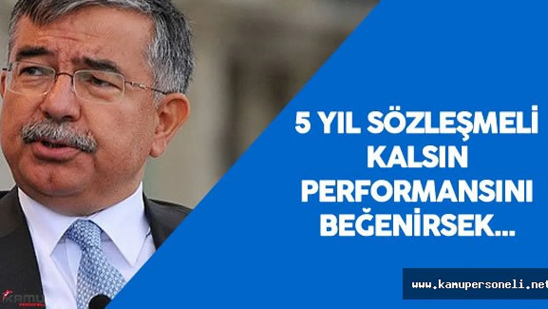 Milli Eğitim Bakanı : " Öğretmene 5 Yıl Sözleşme Şartı Getirilecek"