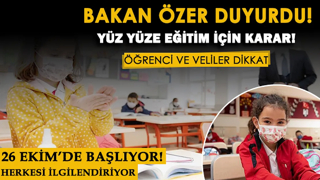 Milli Eğitim Bakanı Özer yüz yüze eğitim için alınan flaş kararı açıkladı: 26 Ekim'de başlıyor