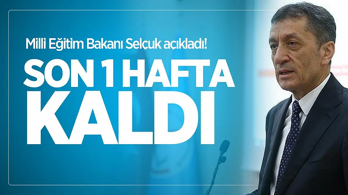Milli Eğitim Bakanı Selçuk açıkladı! Son 1 hafta kaldı