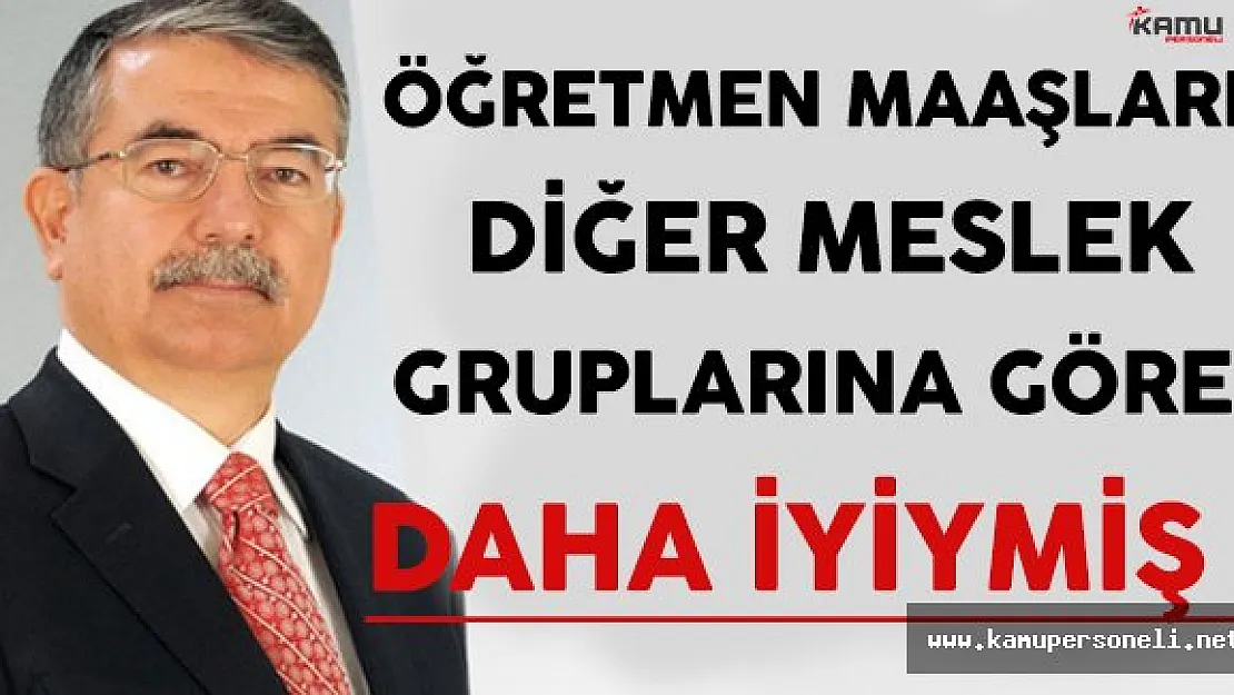 Milli Eğitim Bakanı Yılmaz: Öğretmen Maaşları Diğer Meslek Gruplarına Göre Daha İyiymiş