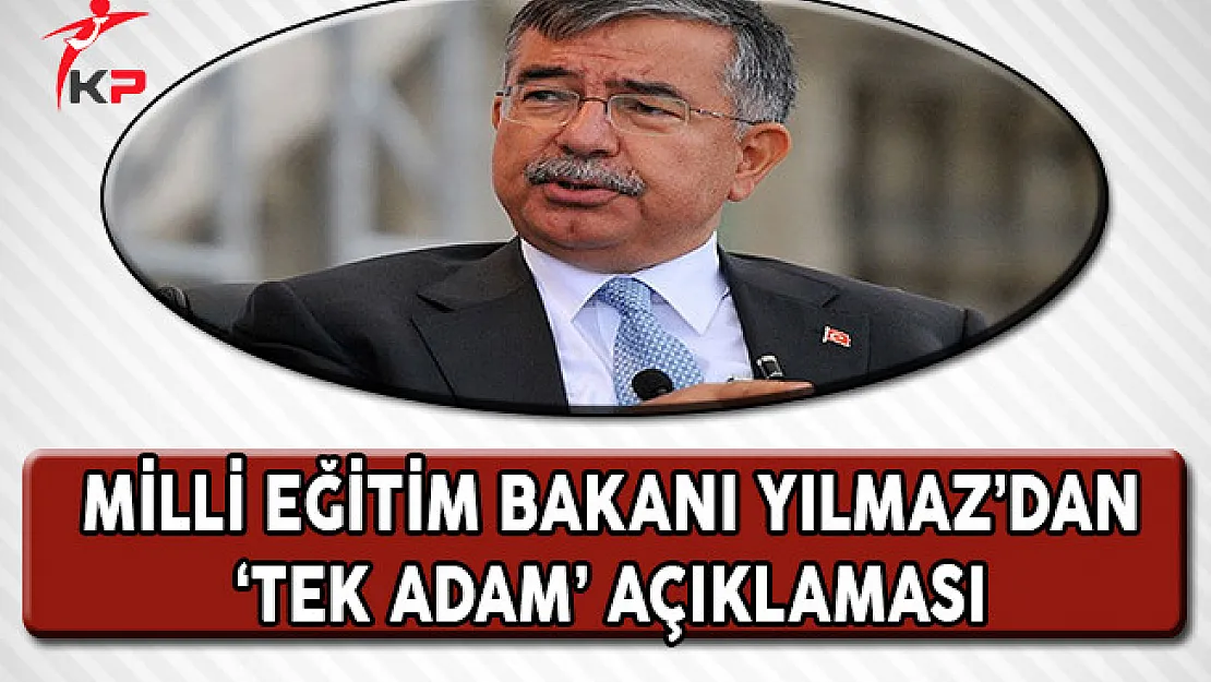 Milli Eğitim Bakanı Yılmaz'dan Tek Adam Açıklaması