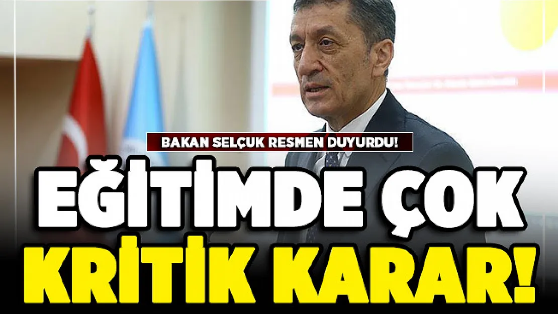 Milli Eğitim Bakanı Ziya Selçuk eğitimde kritik kararı duyurdu!