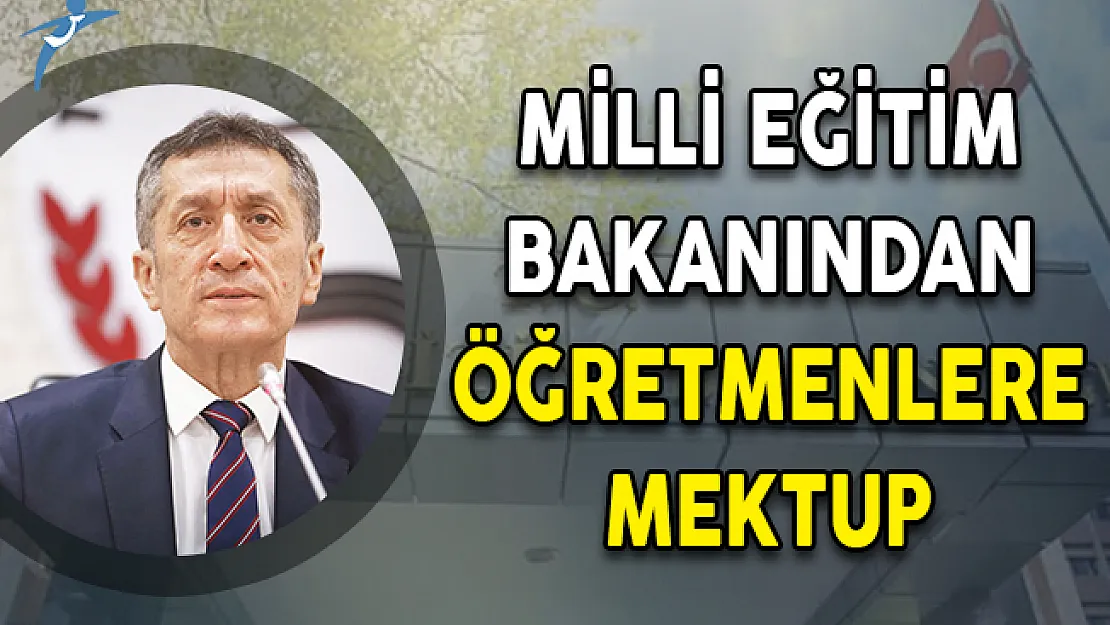 Milli Eğitim Bakanından Öğretmenlere Mektup:Başarılı Olacaksam Bu, Sizlerin Sayesinde