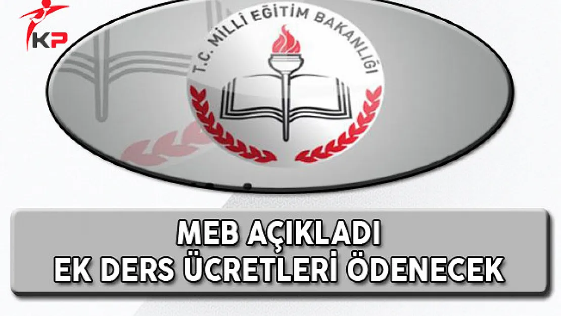 Milli Eğitim Bakanlığı Açıkladı Ek Dersler Ödeniyor!