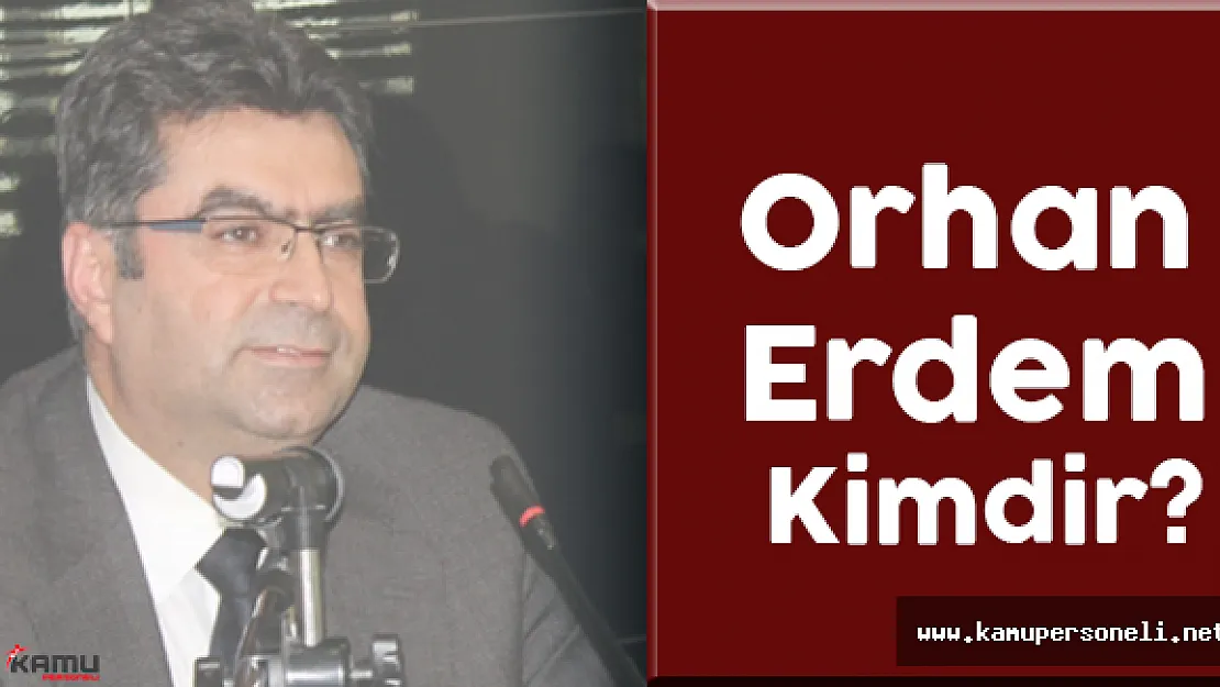 Milli Eğitim Bakanlığı Bakan Yardımcısı Orhan Erdem Kimdir?