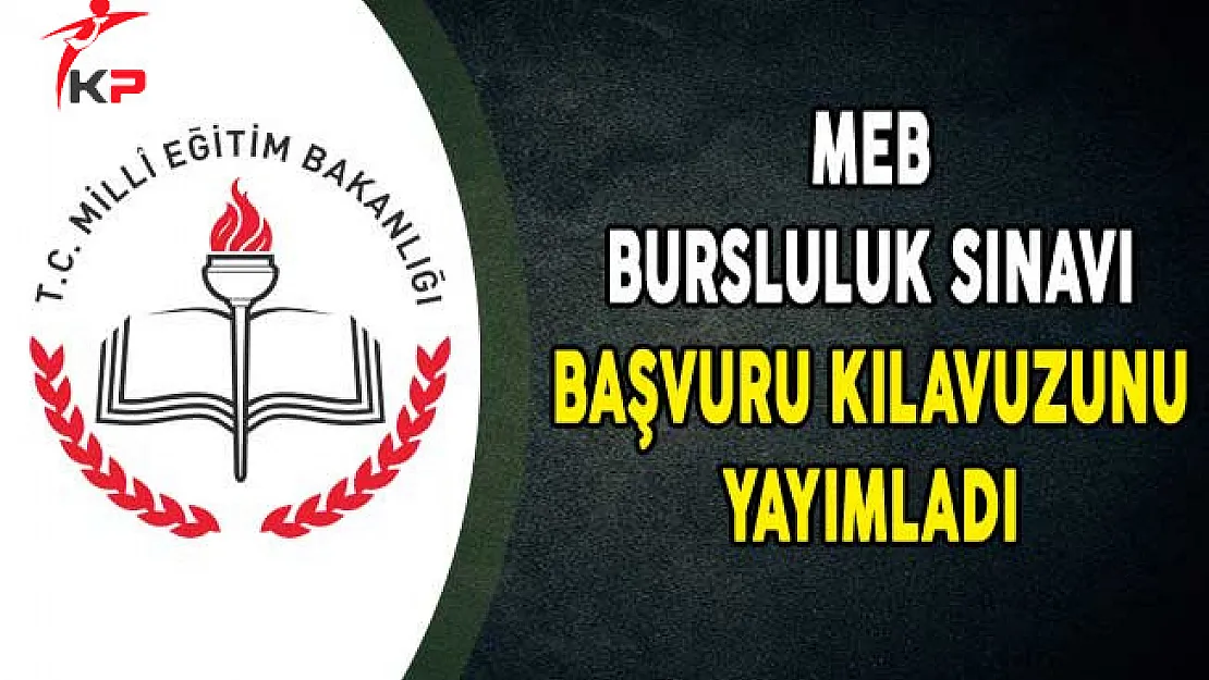 Milli Eğitim Bakanlığı Bursluluk Sınavı Başvuru Kılavuzunu Yayımladı