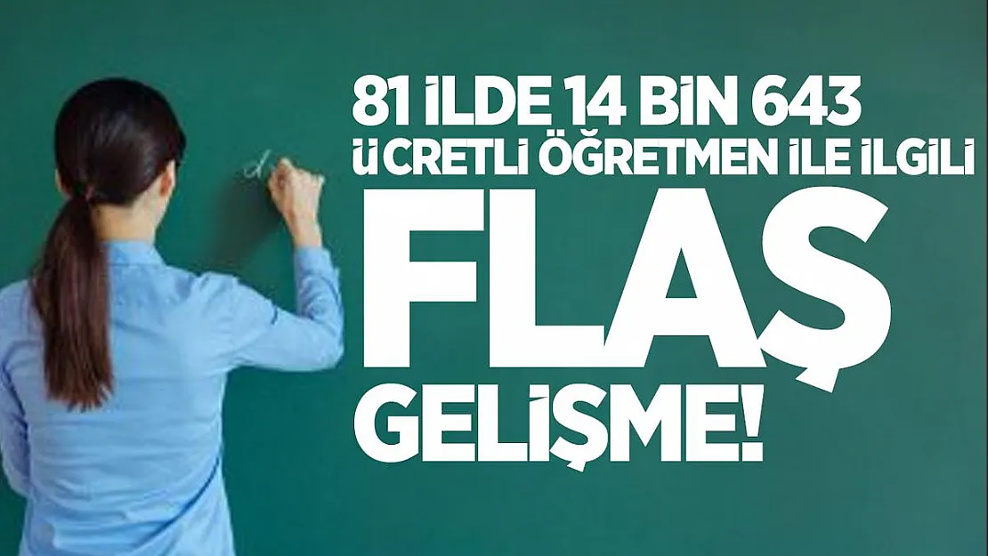 Milli Eğitim Bakanlığı duyurdu! 81 ilde bulunan 14 bin 643 ücretli öğretmen ile ilgili flaş gelişme!