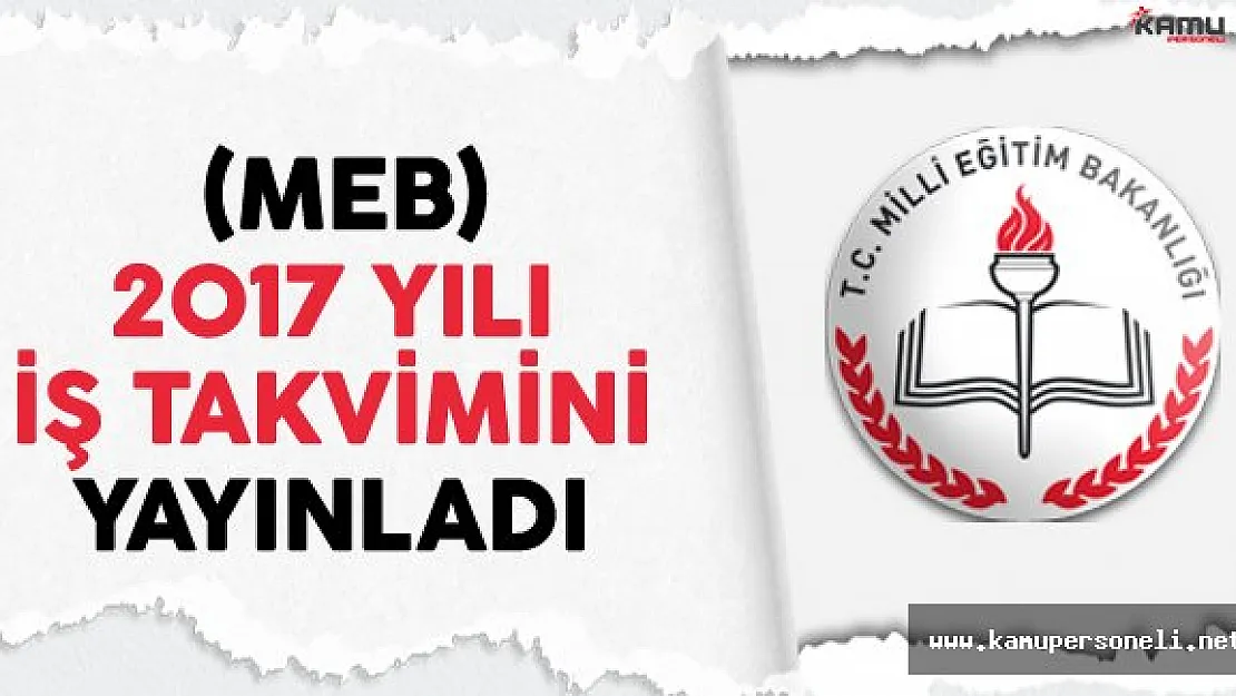 Milli Eğitim Bakanlığı (MEB) 2017 İş  Takvimini Yayınladı