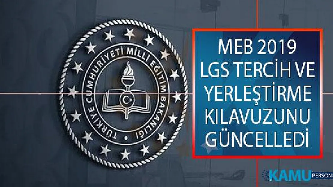 Milli Eğitim Bakanlığı (MEB) 2019 Liselere Geçiş Sınavı (LGS) Tercih ve Yerleştirme Kılavuzunu Güncelledi!