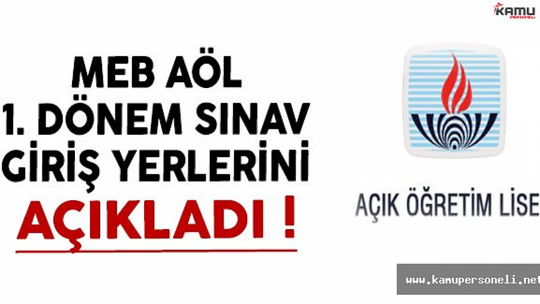 Milli Eğitim Bakanlığı (MEB) AÖL 1.Dönem Sınav Giriş Yerlerini Açıkladı