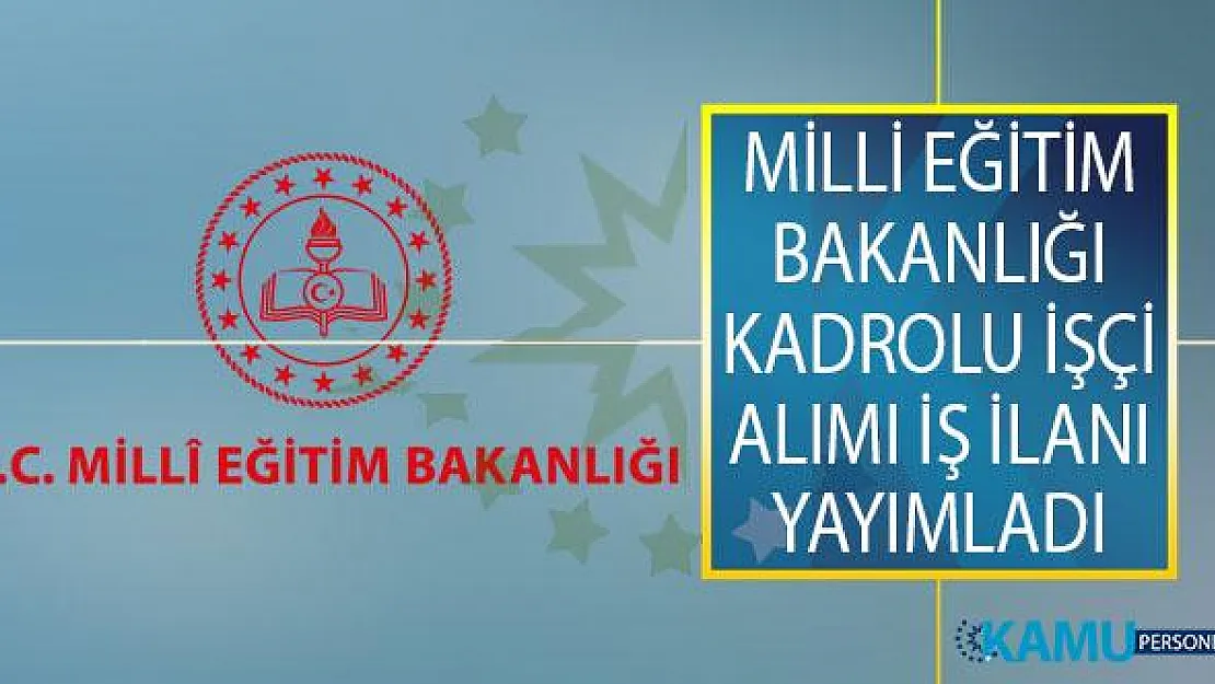 Milli Eğitim Bakanlığı (MEB) DPB Üzerinden Kadrolu İşçi Alımı İş İlanı Yayımladı!