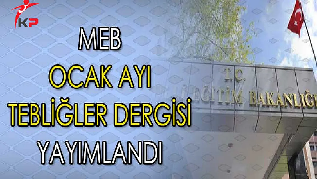Milli Eğitim Bakanlığı  (MEB) Ocak Ayı Tebliğler Dergisi Yayımlandı