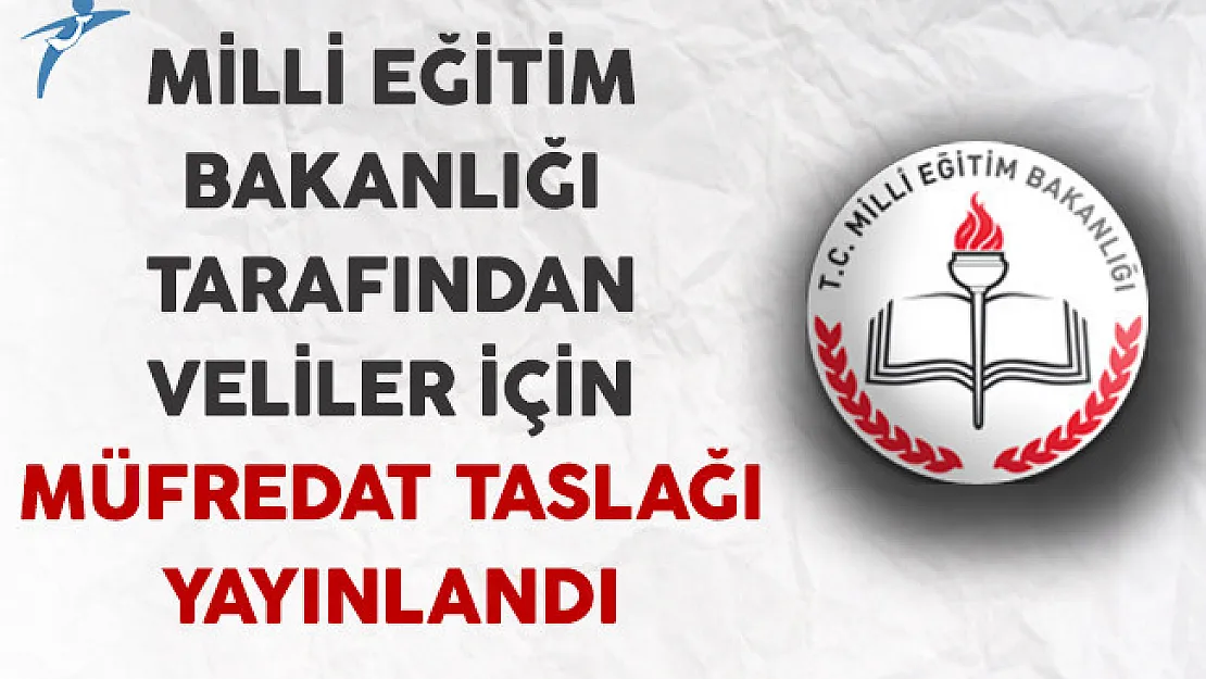 Milli Eğitim Bakanlığı (MEB) Tarafından Veliler İçin Müfredat Taslağı Yayınlandı