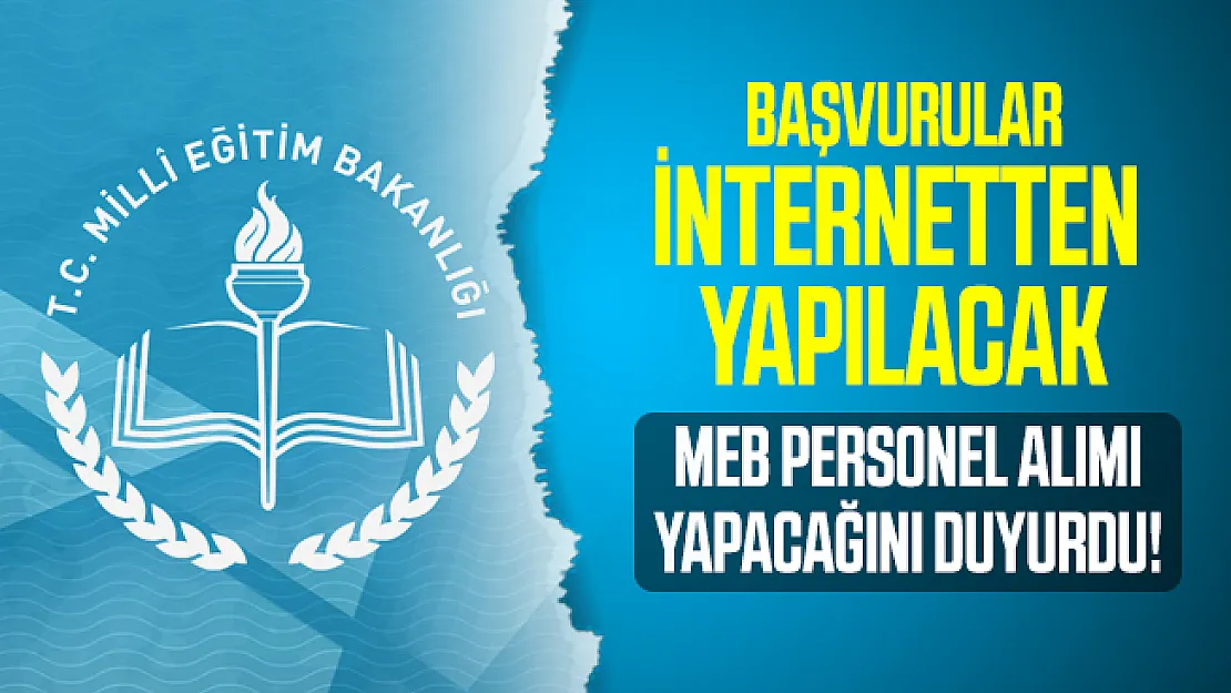 Milli Eğitim Bakanlığı personel alımı yapacağını duyurdu! İş başvuruları internetten yapılacak