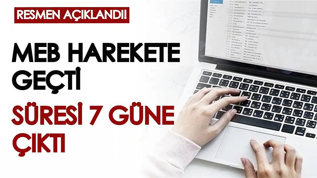 Milli Eğitim Bakanlığı resmen harekete geçti! Süresi 7 güne çıkarıldı...