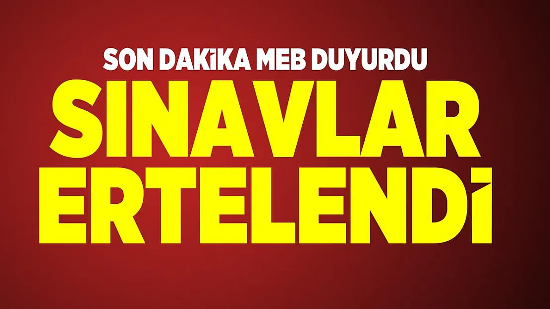 Milli Eğitim Bakanlığı son dakika duyurdu! Sınavlar ertelendi