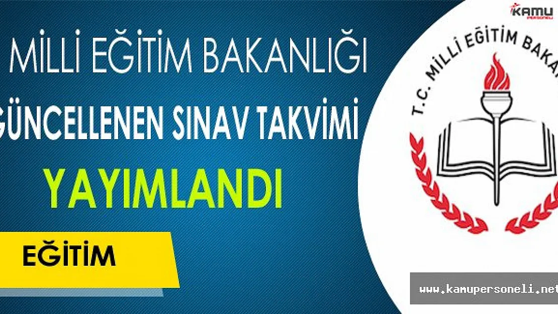 Milli Eğitim Bakanlığı Tarafından Güncellenen Sınav Takvimi Yayımlandı