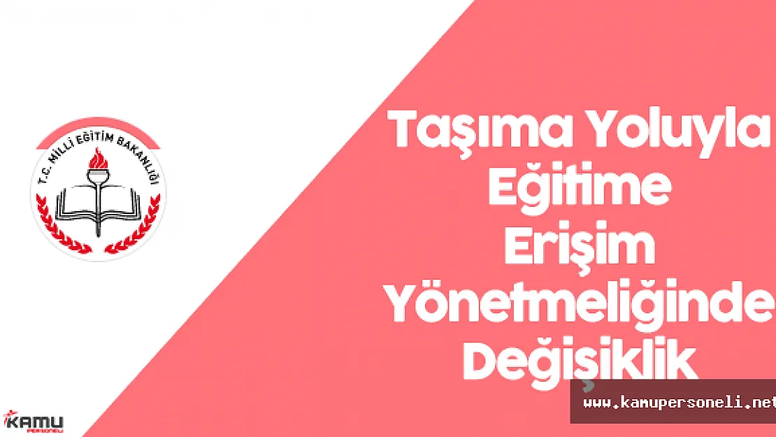 Milli Eğitim Bakanlığı Taşıma Yoluyla Eğitime Erişim Yönetmeliğinde Değişiklik Yapıldı