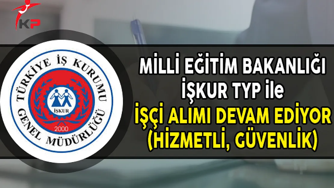 Milli Eğitim Bakanlığı TYP ile İşçi Alımları Devam Ediyor (TYP Başvuru Ekranı)