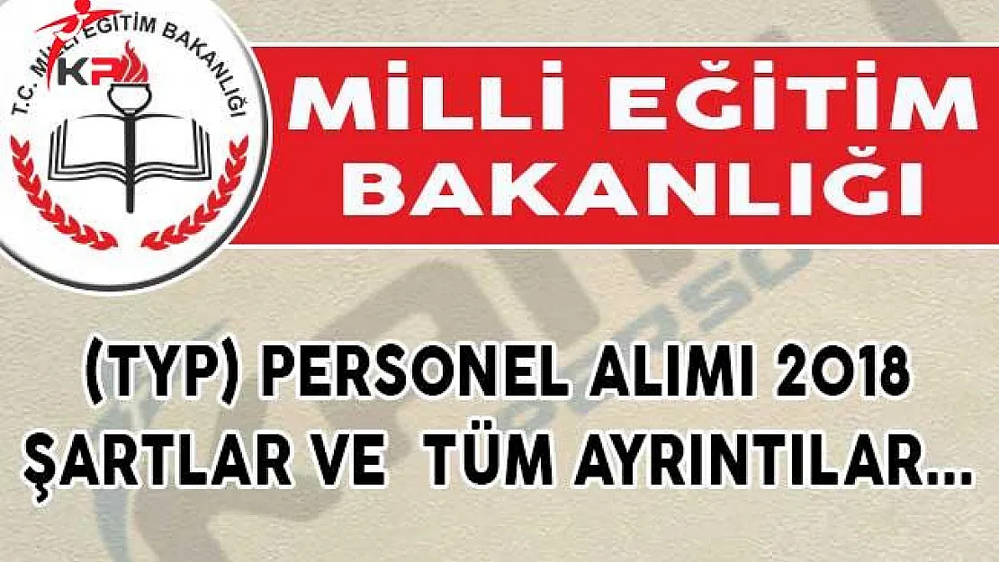 Milli Eğitim Bakanlığı (TYP) Personel Alımı 2018