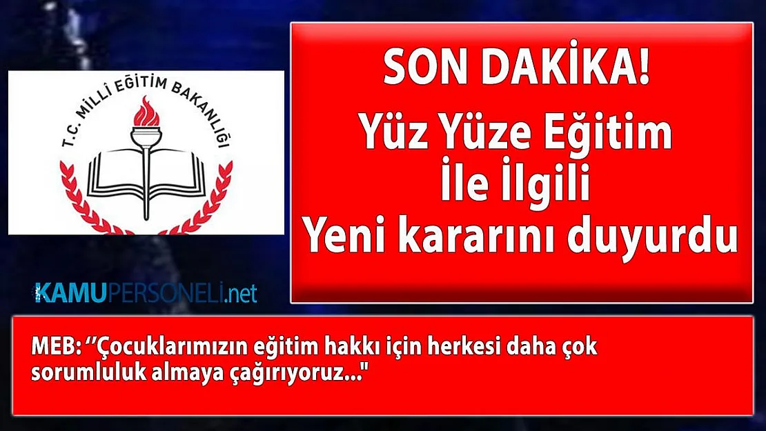 Milli Eğitim Bakanlığı yüz yüze eğitim ile ilgili yeni kararı duyurdu!