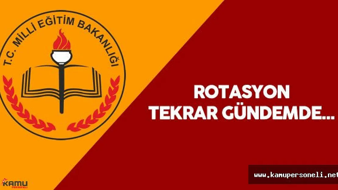 Milli Eğitim Bakanlığı'nda Öğretmen Rotasyon Planı Tekrar Gündemde ( 500 Bin Öğretmen Yer Değiştirecek)