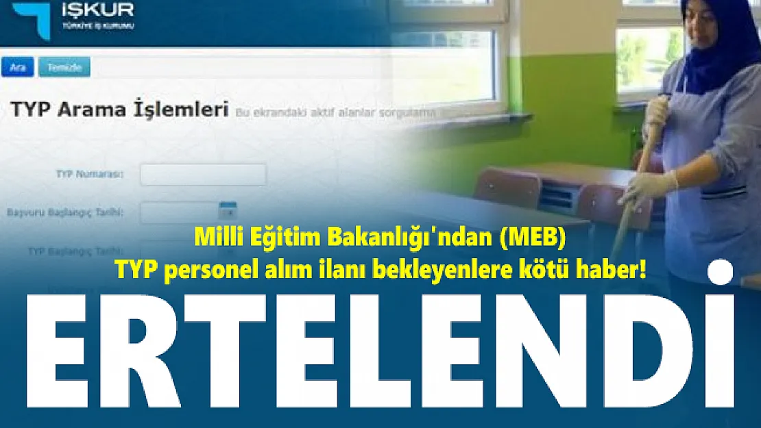 Milli Eğitim Bakanlığı'ndan (MEB) TYP personel alım ilanı bekleyenlere kötü haber! Ertelendi