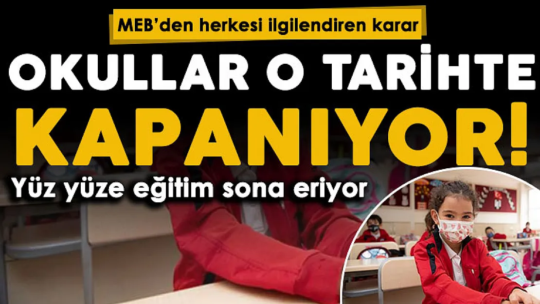 Milli Eğitim Bakanlığından milyonları ilgilendiren karar! Yüz yüze eğitim o tarihte sona eriyor: Okullar kapanıyor