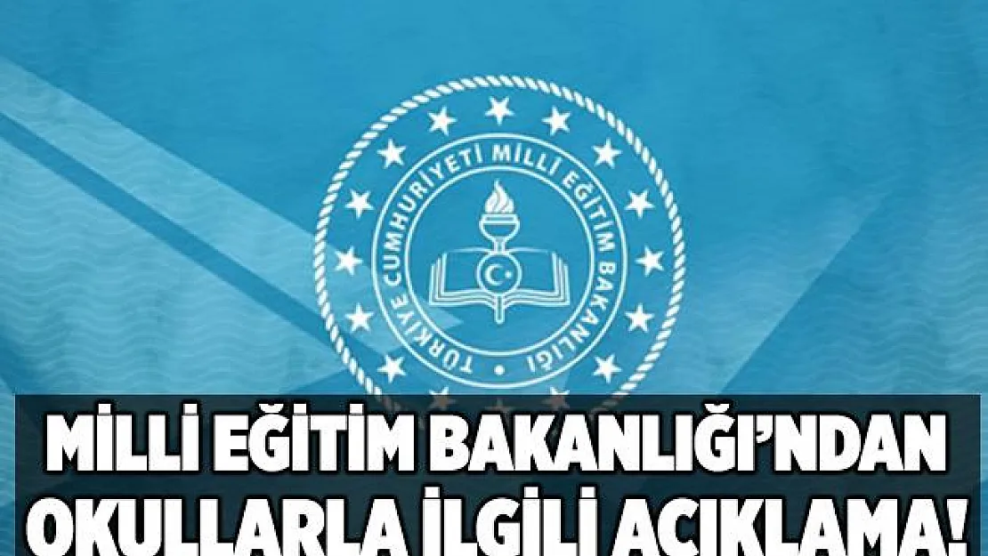 Milli Eğitim Bakanlığı'ndan okullarla ilgili flaş açıklama!