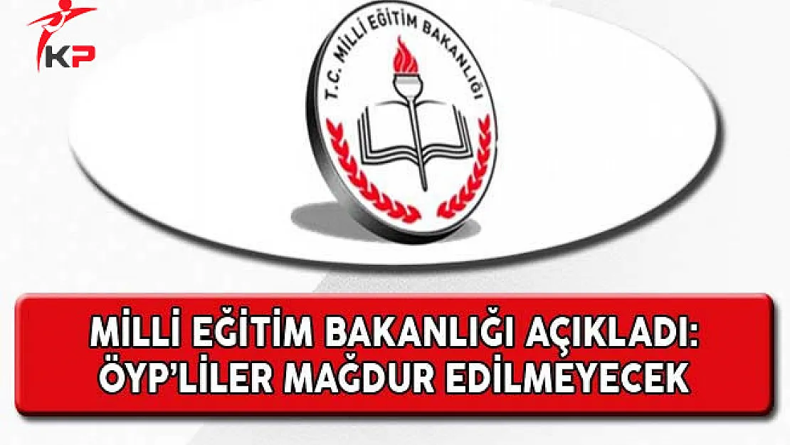 Milli Eğitim Bakanlığı'ndan ÖYP'lilerle İlgili Önemli Açıklama