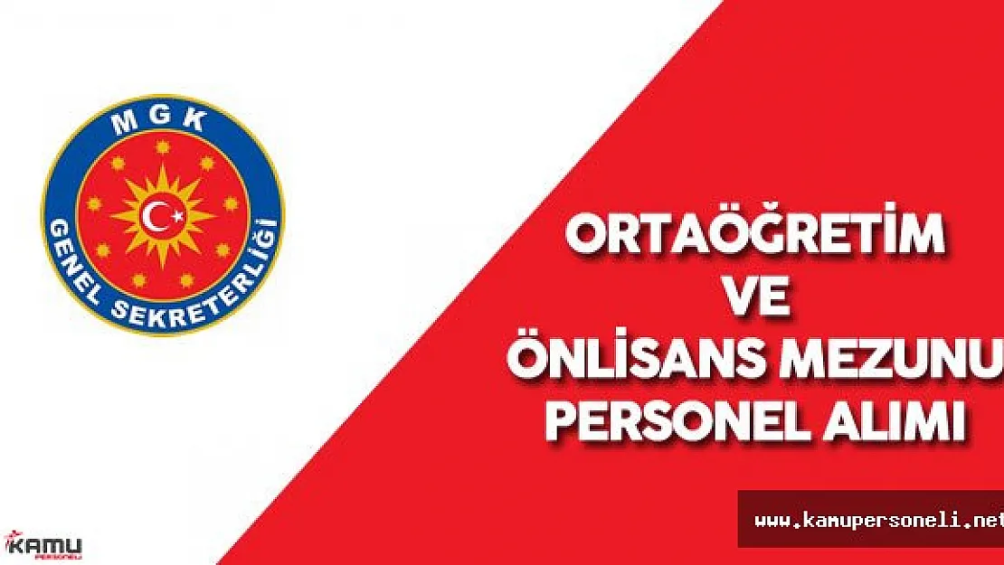 Milli Güvenlik Kurulu Genel Sekreterliği (MGK) Merkezi Atama ile Personel Alımı Yapacak