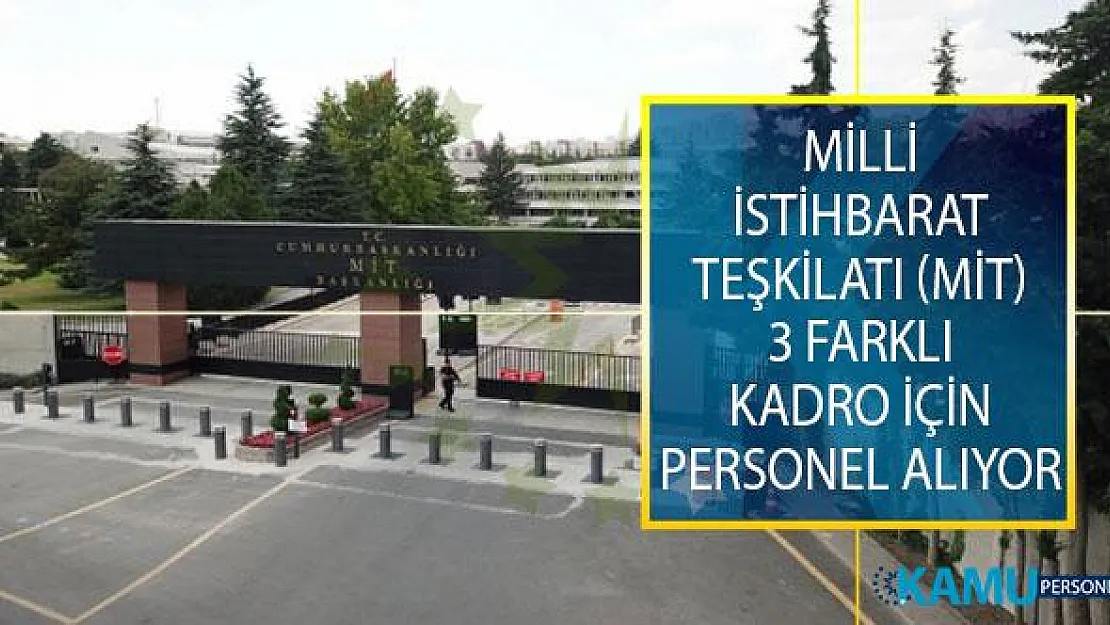 Milli İstihbarat Teşkilatı (MİT) Personel Alımı Kapsamında 3 Farklı Kadro İçin Başvuruları Alıyor!