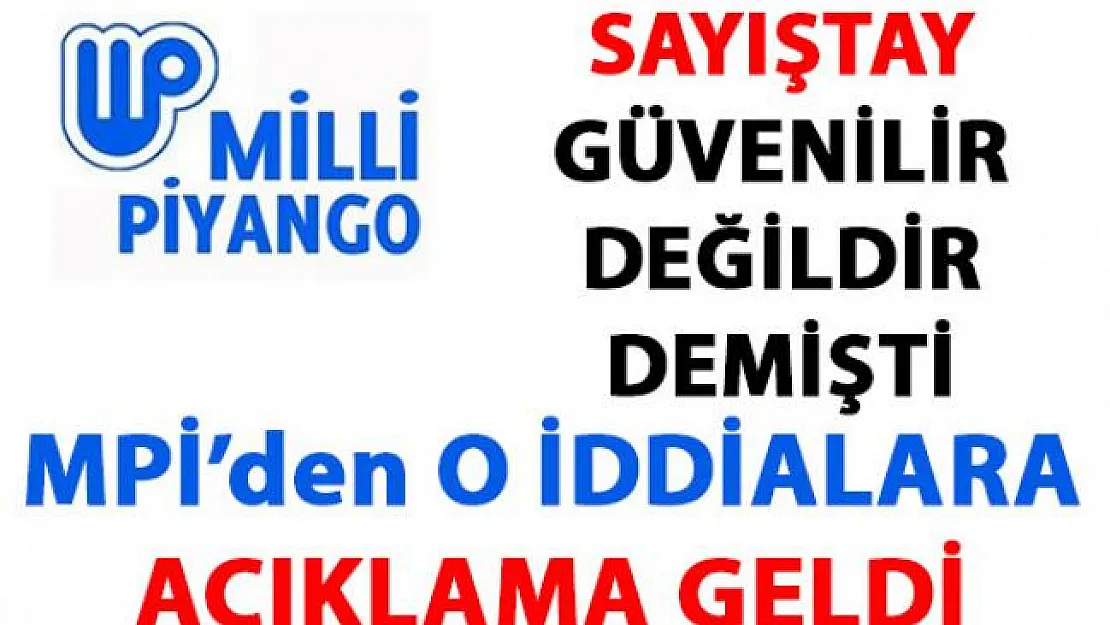 Milli Piyango Müdürlüğü'nden Sayıştay'ın güvenli değil dediği raporuna yönelik açıklama geldi