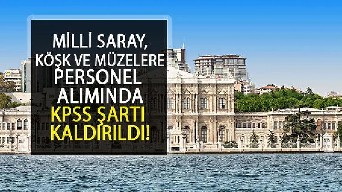 Milli Saraylara Personel Alımı İçin KPSS Şartı Kaldırıldı