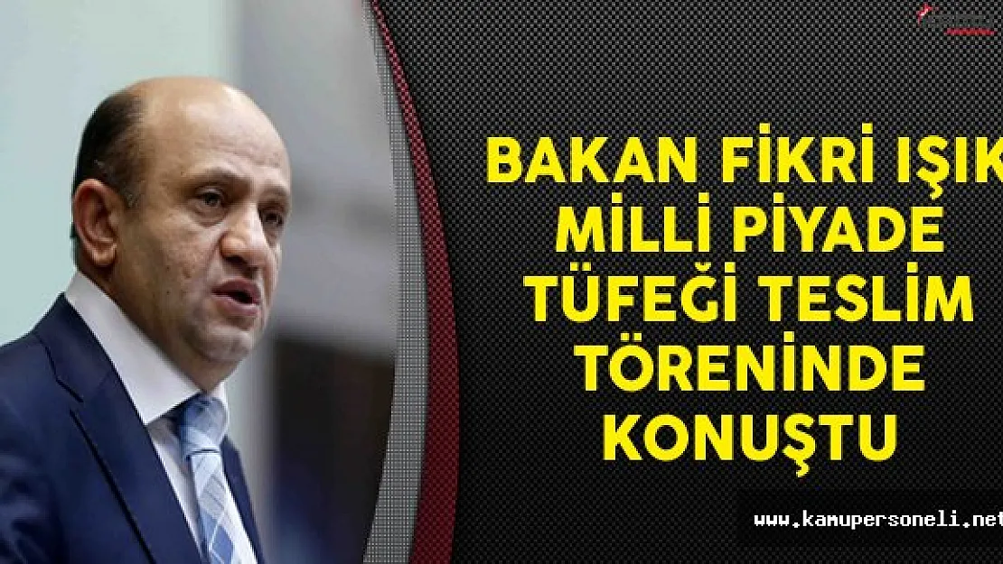Milli Savunma Bakanı Fikri Işık Milli Piyade Tüfeği Teslim Töreninde Konuştu