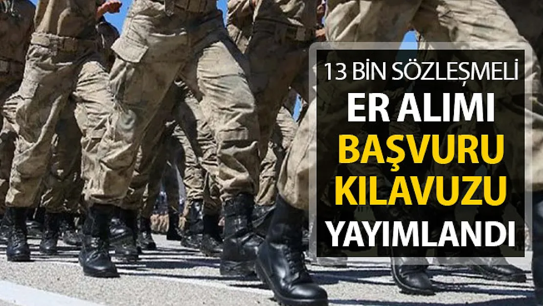Milli Savunma Bakanlığı 13 Bin Sözleşmeli Er Alım İlanı Yayımlandı !