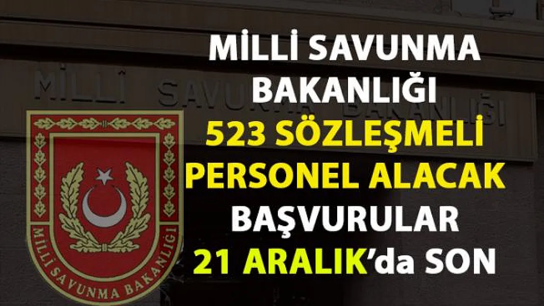Milli Savunma Bakanlığı 523 Sözleşmeli Personel İş İlanı
