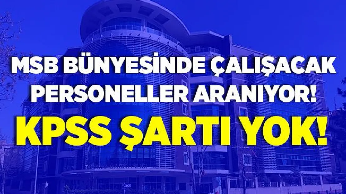 Milli Savunma Bakanlığı bünyesine kadrolu eleman alımı yapılıyor! KPSS şartı yok!