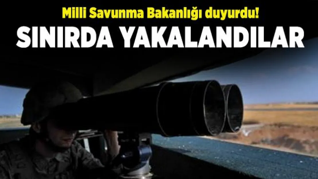 Milli Savunma Bakanlığı duyurdu! Sınırda yakalandılar