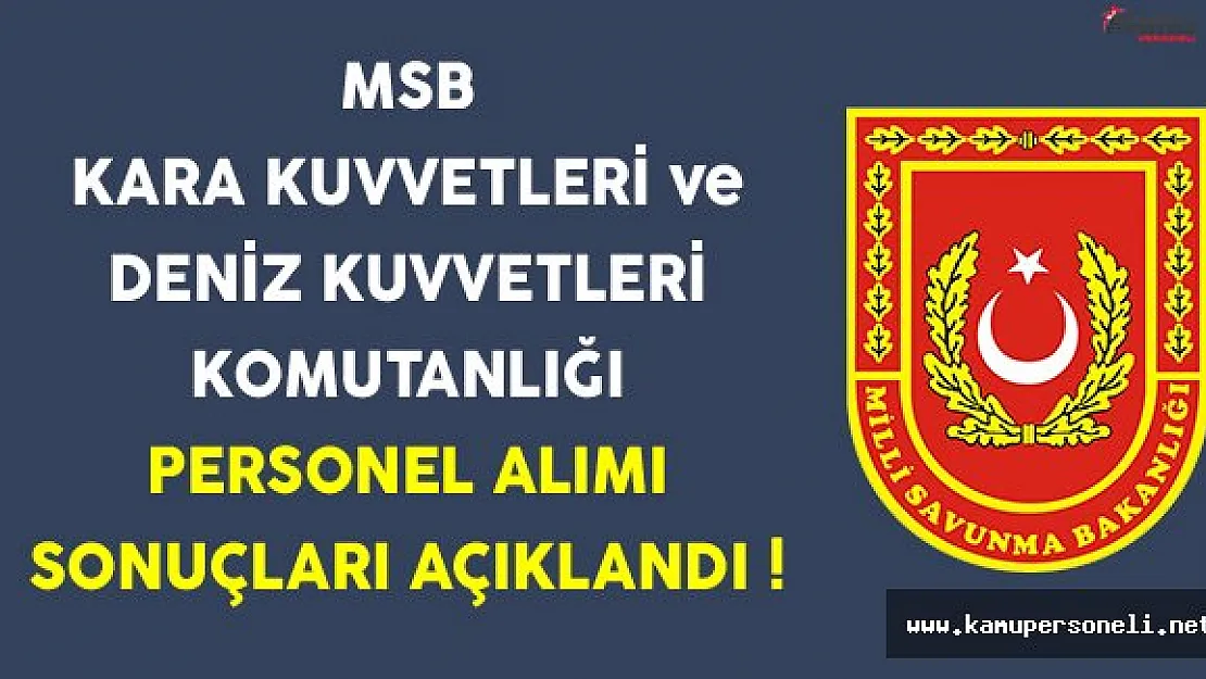 Milli Savunma Bakanlığı (Kara Kuvvetleri, Deniz Kuvvetleri) Personel Alımı Sonuçları Açıklandı