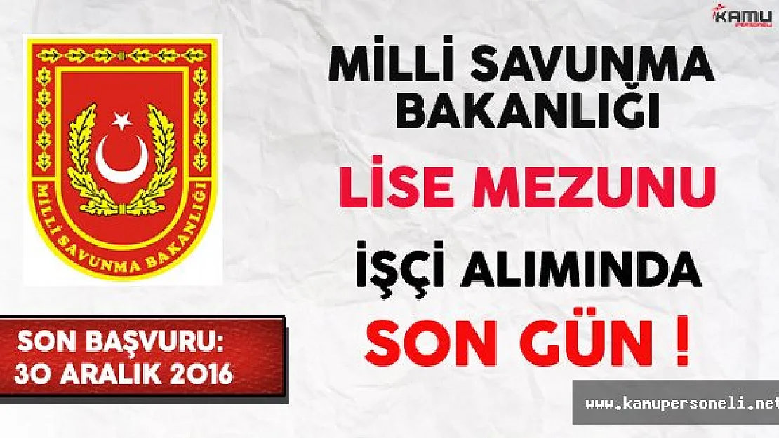 Milli Savunma Bakanlığı Lise Mezunu Şoför Alımı Başvurularında Son Gün !
