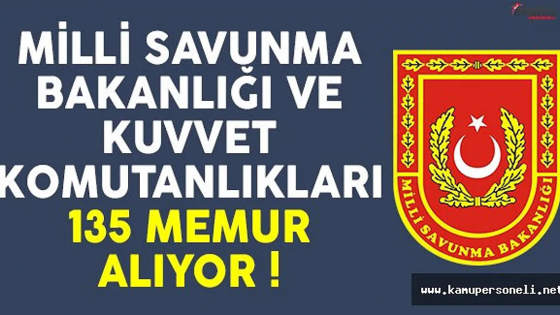 Milli Savunma Bakanlığı (MSB) 135 memur alımı ilanı yayımlandı