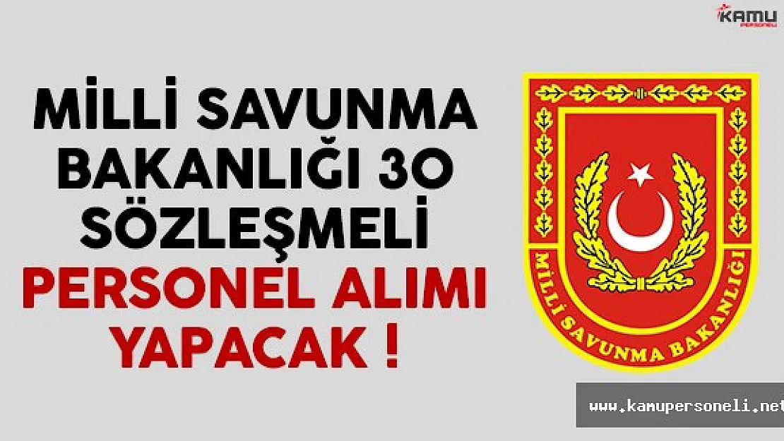 Milli Savunma Bakanlığı (MSB) 30 memur alımı ilanı yayınlandı