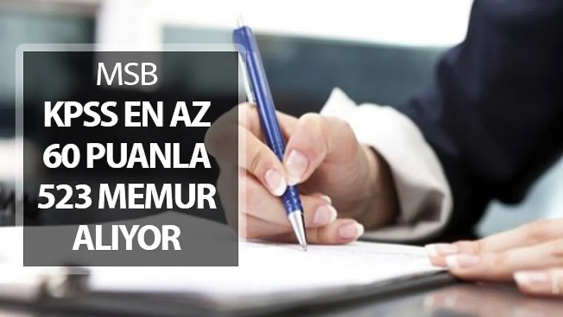 Milli Savunma Bakanlığı (MSB) 523 Kamu Personeli Alımı Yapıyor ! KPSS En Az 60 Puan Şartı Var