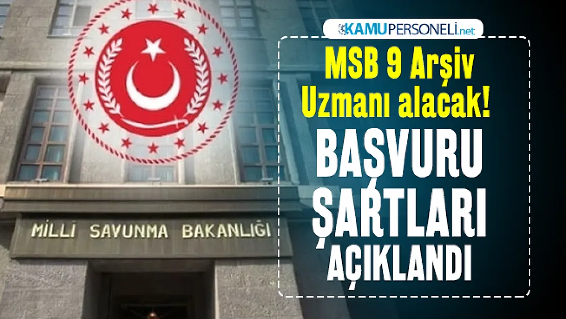 Milli Savunma Bakanlığı (MSB) 9 Arşiv Uzmanı alacak! Başvuru şartları açıklandı