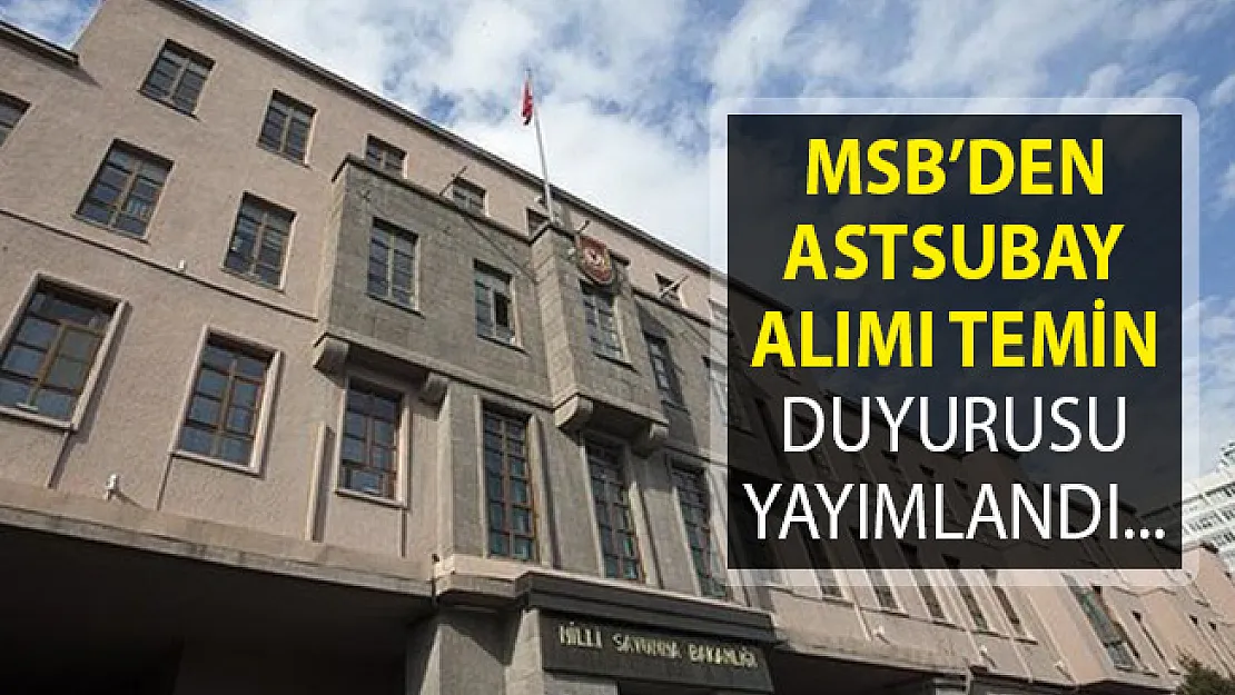 Milli Savunma Bakanlığı (MSB) Astsubay Alımı Temin Duyurusu Yayımlandı! Temin Faaliyetleri