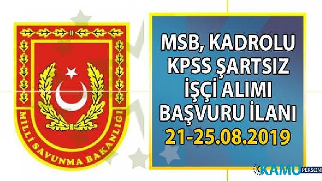 Milli Savunma Bakanlığı (MSB) İŞKUR aracılığı ile KPSS şartsız kadrolu lise mezunu işçi alımı yapacak!