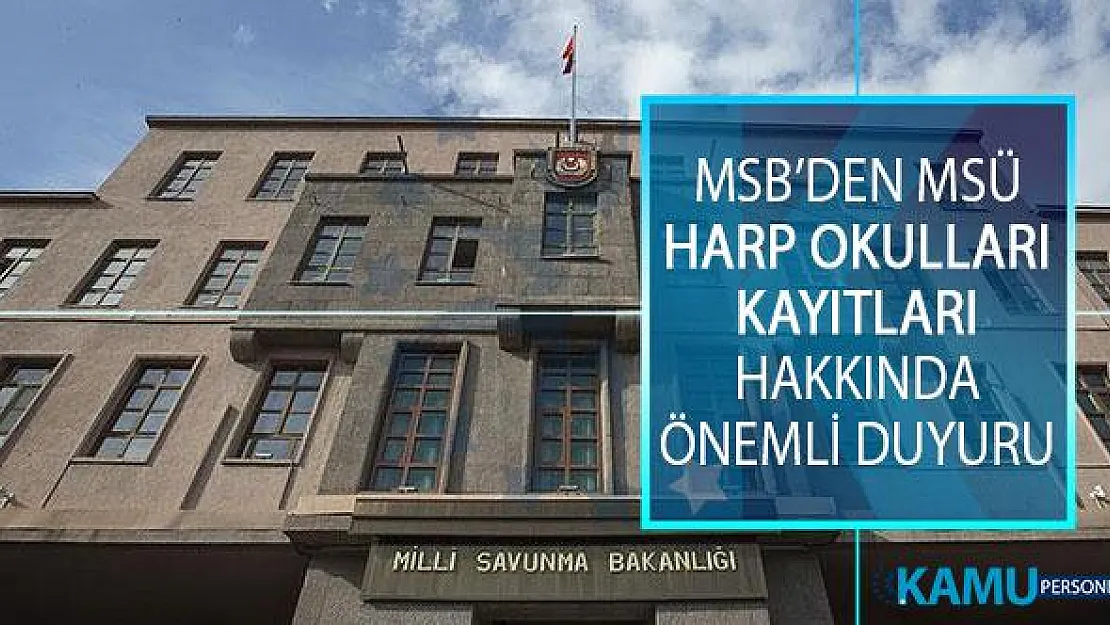 Milli Savunma Bakanlığı (MSB) Milli Savunma Üniversitesi (MSÜ) Harp Okulları Adayları Kayıtları Hakkında Önemli Duyuru!