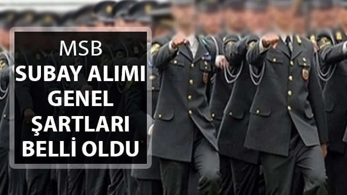Milli Savunma Bakanlığı (MSB - MSÜ) Subay Alımı ! Genel Şartlar Belli Oldu