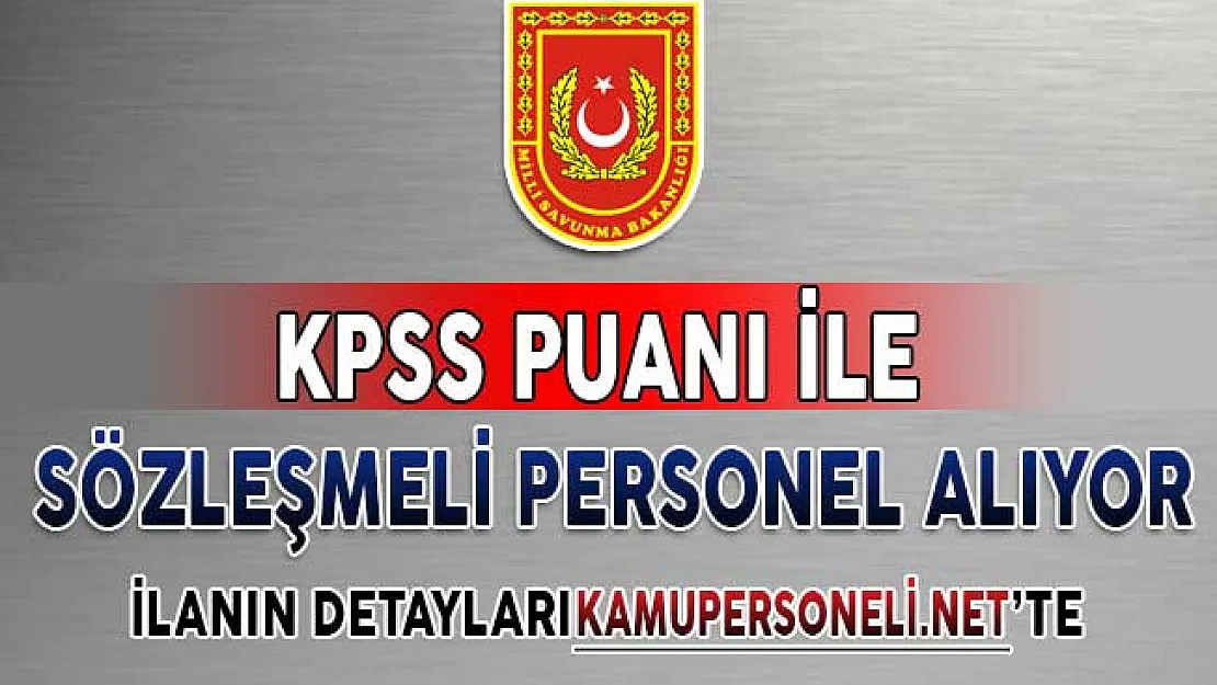 Milli Savunma Bakanlığı (MSB) Sözleşmeli Personel Alım İlanı Yayımlandı